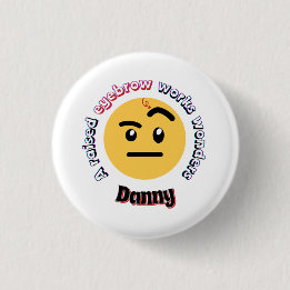 Chapa Redonda De 2,5 Cm Eyebrow Sass: A Raised Eyebrow Works Wonders