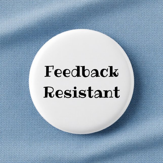 Chapa Redonda De 2,5 Cm Feedback Resistant Funny Office Pinback Button (Subido por el creador)