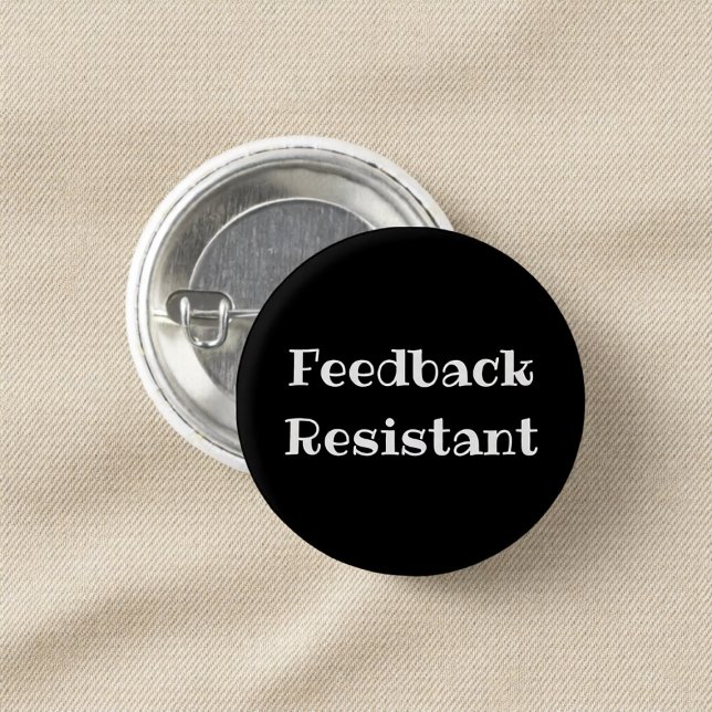 Chapa Redonda De 2,5 Cm Feedback Resistant Funny Office Pinback Button (Subido por el creador)