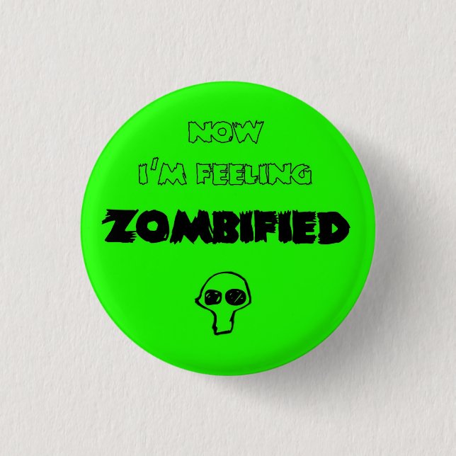 Chapa Redonda De 2,5 Cm Feeling zombified (Anverso)