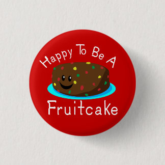 Chapa Redonda De 2,5 Cm Feliz de ser un Fruitcake