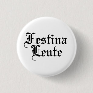 Chapa Redonda De 2,5 Cm Festina Lente - Hacer el casto lentamente - Frase