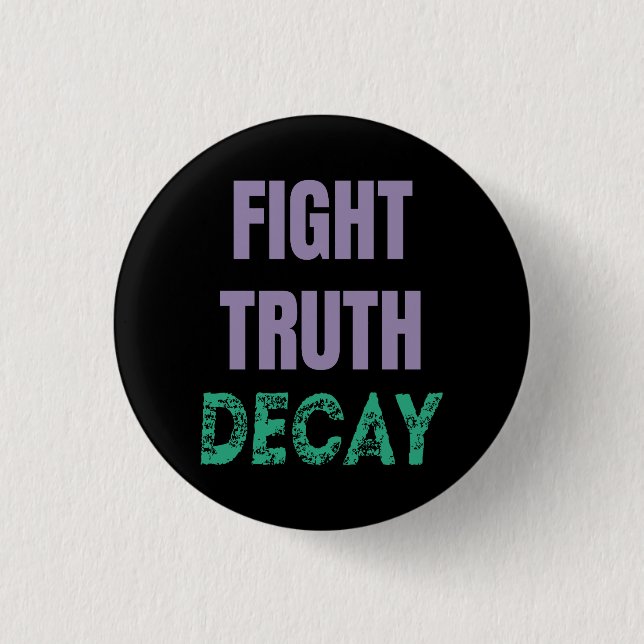 Chapa Redonda De 2,5 Cm Fight Truth Decay (Anverso)