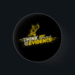 Chapa Redonda De 2,5 Cm Forensic Science Think Critically Demand Evidence<br><div class="desc">The saying is perfect for people who practice law. It is also the perfect for any law student. Lawyers would love this mesage for its advocacy of balance and fairness in the justice system.</div>