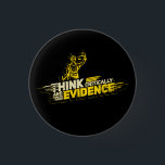 Chapa Redonda De 2,5 Cm Forensic Science Think Critically Demand Evidence<br><div class="desc">The saying is perfect for people who practice law. It is also the perfect for any law student. Lawyers would love this mesage for its advocacy of balance and fairness in the justice system.</div>