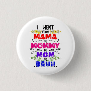 Chapa Redonda De 2,5 Cm Fui de mamá a mamá a Bruh
