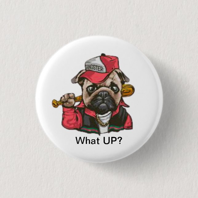 Chapa Redonda De 2,5 Cm Gangsta Dawg ¿Qué? (Anverso)