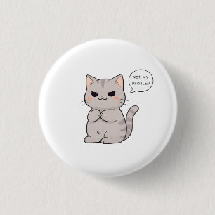 Chapa Redonda De 2,5 Cm Gato sin preocupaciones "No es mi problema" Diseño