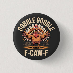 Chapa Redonda De 2,5 Cm Gobble Gobble F-Caw-F Turquía Gracioso Día de Acci