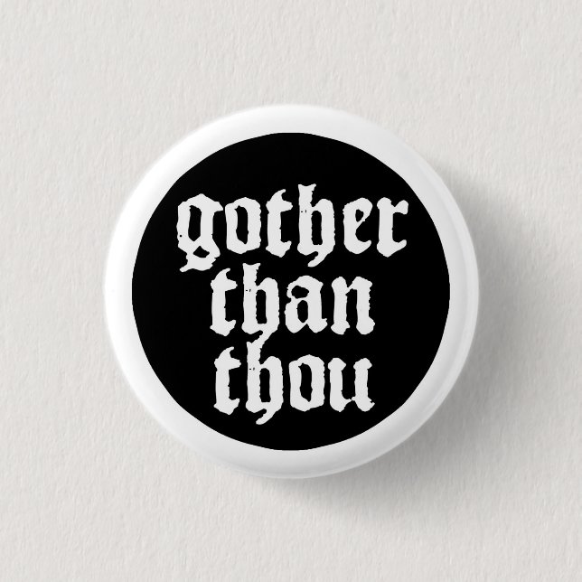 Chapa Redonda De 2,5 Cm Gother than thou (Anverso)
