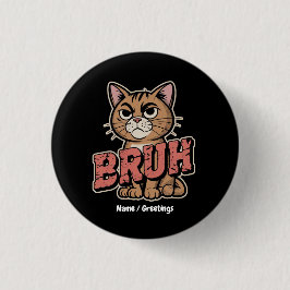 Chapa Redonda De 2,5 Cm Gracioso Cat Bruh Meme Humor Gráfico Cat Lover Gif
