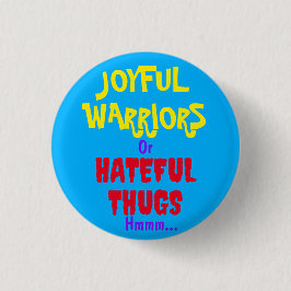 CHAPA REDONDA DE 2,5 CM GUERREROS ALEGRES O MATONES DE ODIO...