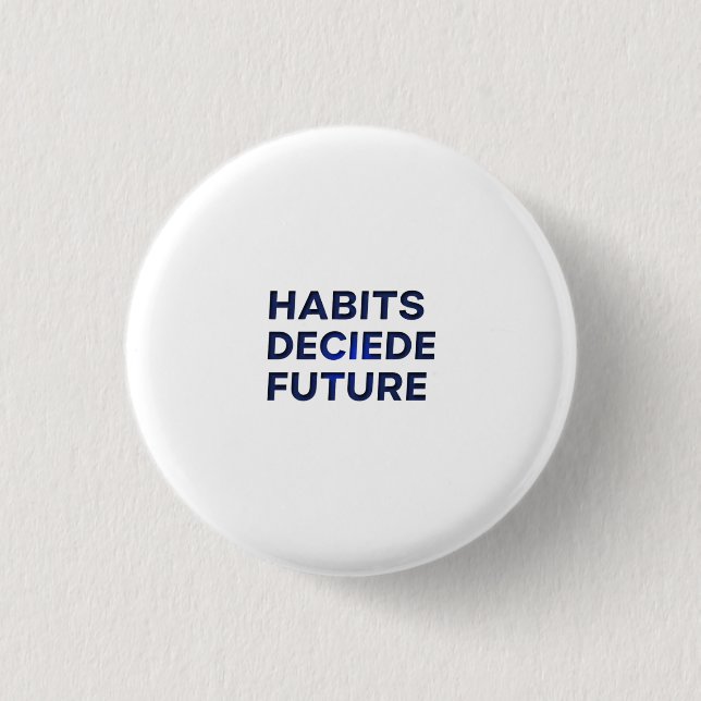Chapa Redonda De 2,5 Cm Habits Decide Future (Anverso)