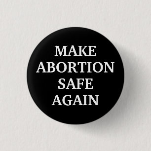 Chapa Redonda De 2,5 Cm Hacer que el aborto sea seguro de nuevo blanco neg