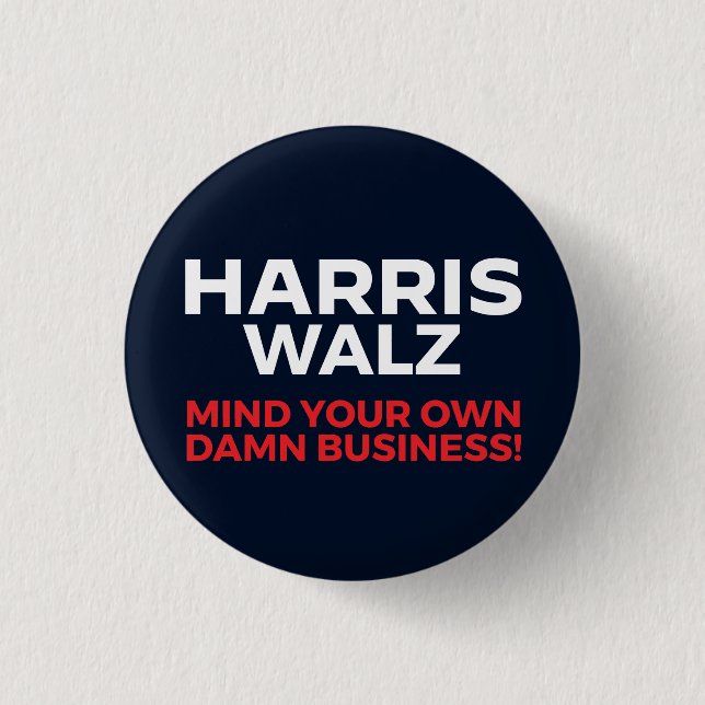 Chapa Redonda De 2,5 Cm Harris Walz 2024 - ¡Cuidado con tu propio negocio! (Anverso)