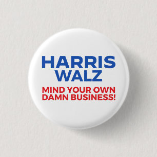Chapa Redonda De 2,5 Cm Harris Walz 2024 - ¡Cuidado con tu propio negocio!