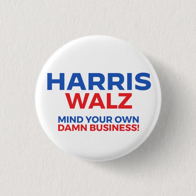 Chapa Redonda De 2,5 Cm Harris Walz 2024 - ¡Cuidado con tu propio negocio! (Anverso)