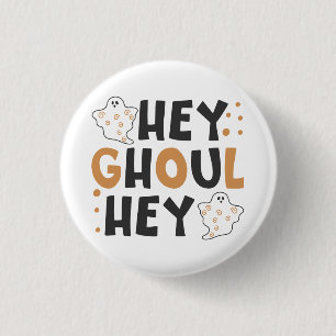 Chapa Redonda De 2,5 Cm Hey Ghoul Hey Button