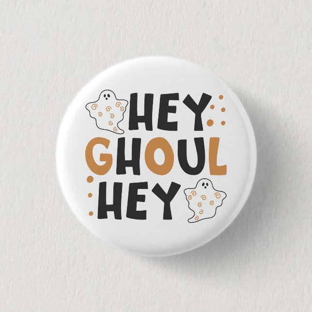 Chapa Redonda De 2,5 Cm Hey Ghoul Hey Button (Anverso)