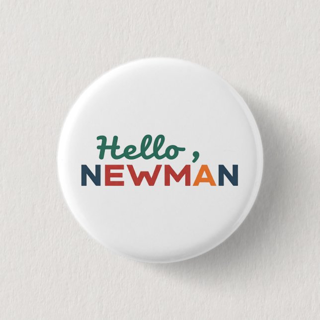 Chapa Redonda De 2,5 Cm "Hola, Newman". (Anverso)