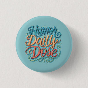 Chapa Redonda De 2,5 Cm Humor Dosis diaria