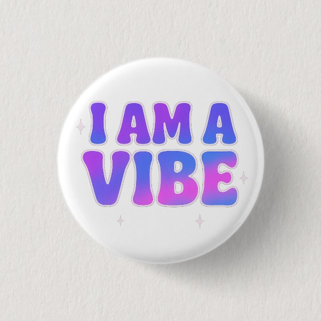 Chapa Redonda De 2,5 Cm I Am A Vibe — Energy Frequency Manifestation Desig (Anverso)