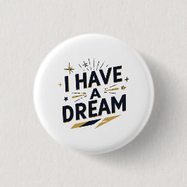 Chapa Redonda De 2,5 Cm I Have a Dream Inspirational Typography Design