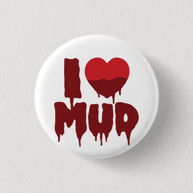 Chapa Redonda De 2,5 Cm I Heart (Love) Mud (Anverso)