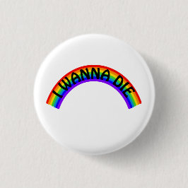 Chapa Redonda De 2,5 Cm I Wanna Die - Rainbow