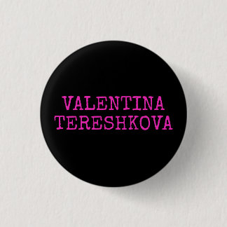 Chapa Redonda De 2,5 Cm Insignia de VALENTINA TERESHKOVA (primera mujer en
