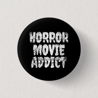 Chapa Redonda De 2,5 Cm Insignia del adicto a la película de terror