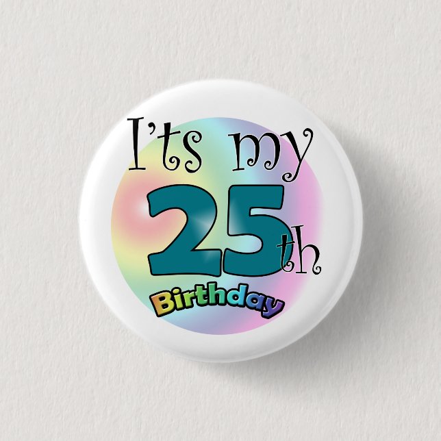 Chapa Redonda De 2,5 Cm It's my 25th Birthday (Anverso)