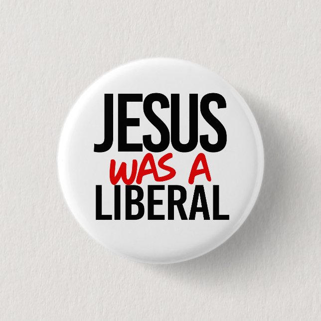 Chapa Redonda De 2,5 Cm Jesús era un liberal (Anverso)