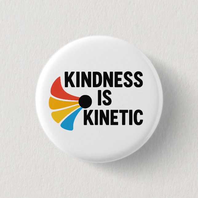 Chapa Redonda De 2,5 Cm Kindness is Kinetic  (Anverso)