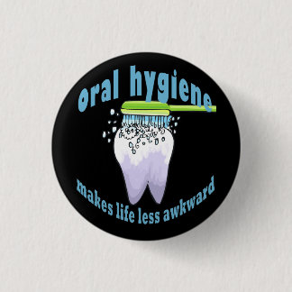 Chapa Redonda De 2,5 Cm La higiene oral hace vida menos torpe