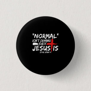 Chapa Redonda De 2,5 Cm La normalidad no está regresando, pero Jesús es re