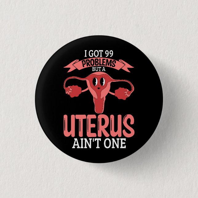 Chapa Redonda De 2,5 Cm Las Mujeres 99 Problemas Pero Una Histeria Uterus  (Anverso)