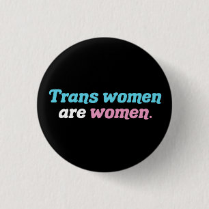 Chapa Redonda De 2,5 Cm Las mujeres trans son mujeres