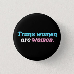Chapa Redonda De 2,5 Cm Las mujeres trans son mujeres
