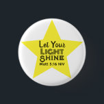 Chapa Redonda De 2,5 Cm Let Your Light Shine Bible Verse Yellow Star<br><div class="desc">This beautiful and meaningful button features a yellow star and the words of Jesus in the Gospel of Matthew encouraging us to shine.</div>