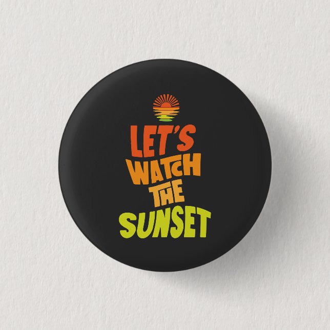 Chapa Redonda De 2,5 Cm Lets watch the sunset (Anverso)