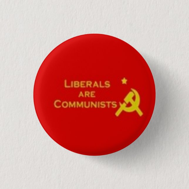 Chapa Redonda De 2,5 Cm Liberals=Communists (Anverso)