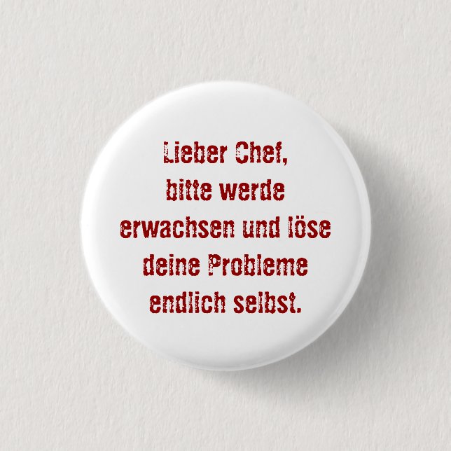 Chapa Redonda De 2,5 Cm "Lieber Chef, bitte werde erwachsen..." (Anverso)