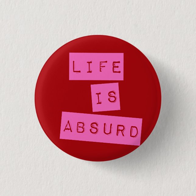 Chapa Redonda De 2,5 Cm Life is Absurd Red Pink (Anverso)