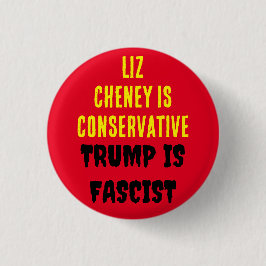 CHAPA REDONDA DE 2,5 CM LIZ CHENEY ES CONSERVADOR TRUMP ES FASCISTA