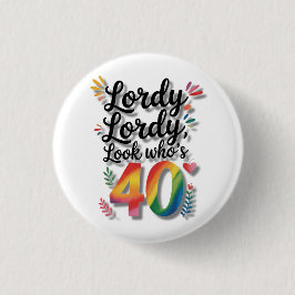 Chapa Redonda De 2,5 Cm Lordy Lordy Look Who’s 40 Birthday Party