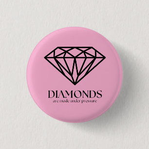 Chapa Redonda De 2,5 Cm Los Diamantes Se Hacen Bajo Presión Inspiración Ci