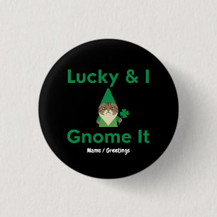 Chapa Redonda De 2,5 Cm Lucky & I Gnome It Divertido Gato Sarcástico Día