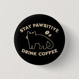 Chapa Redonda De 2,5 Cm Mantén la Actitud Positiva Bebe Café Gatos y Caf