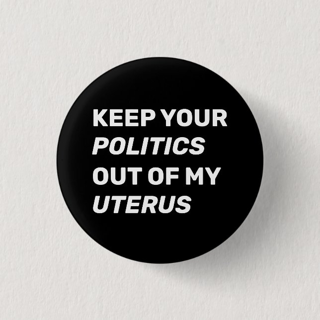 Chapa Redonda De 2,5 Cm Mantén tu política fuera de mi útero moderno (Anverso)